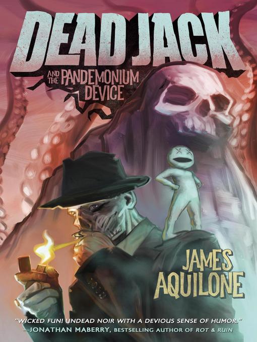 Title details for Dead Jack and the Pandemonium Device by James Aquilone - Available